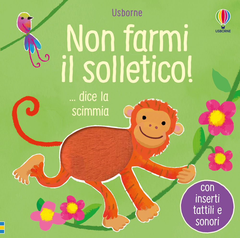 Non farmi il solletico! ...dice la scimmia. Ediz. a colori