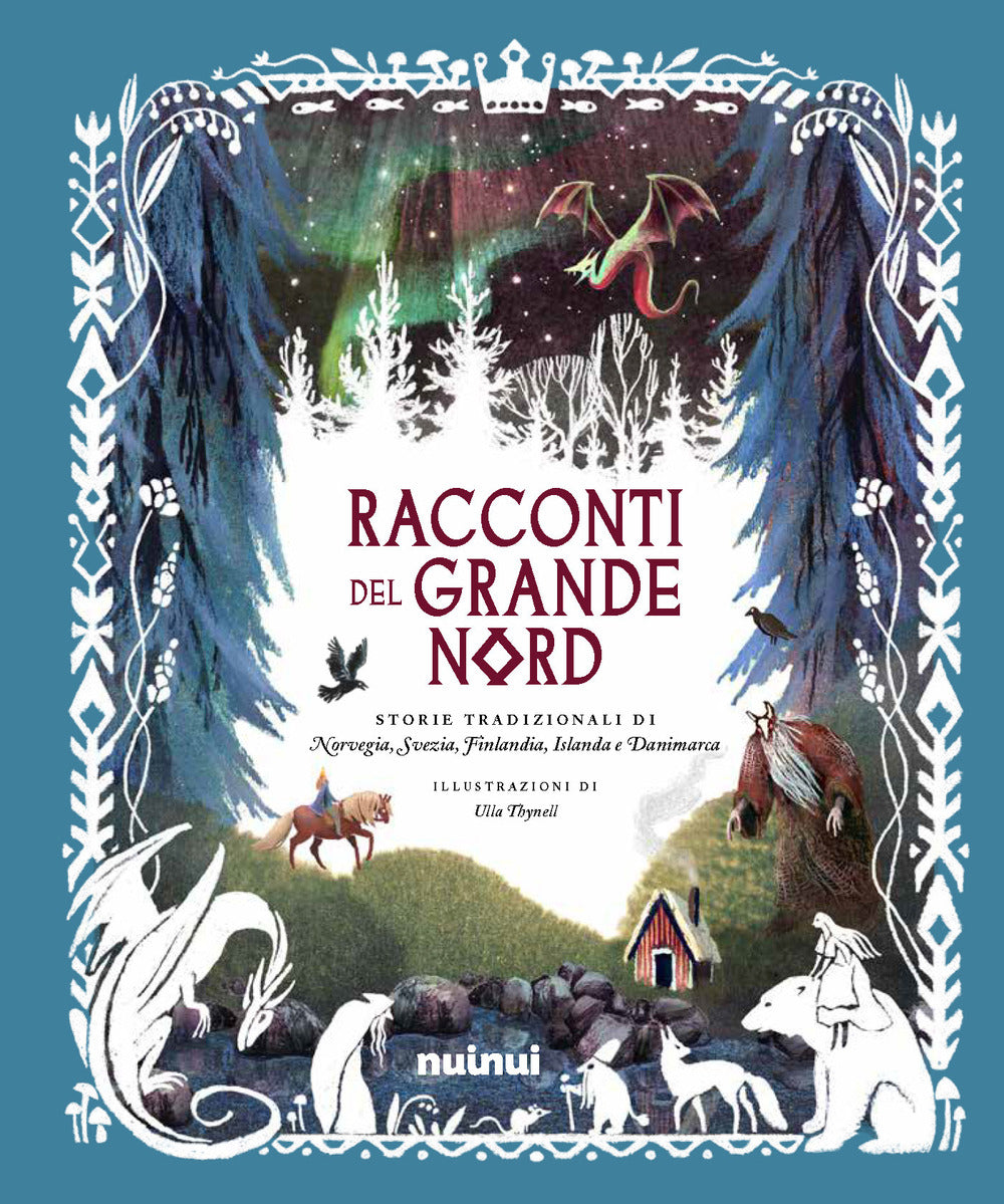 Racconti del grande Nord. Storie tradizionali di Norvegia, Svezia, Finlandia, Islanda e Danimarca