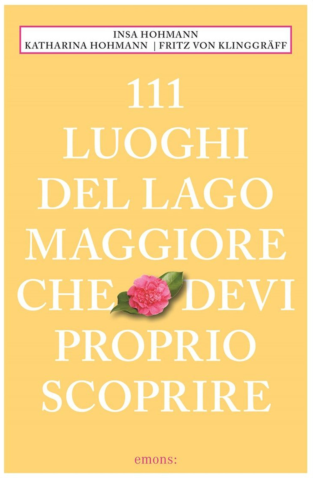 111 luoghi del Lago Maggiore che devi proprio scoprire