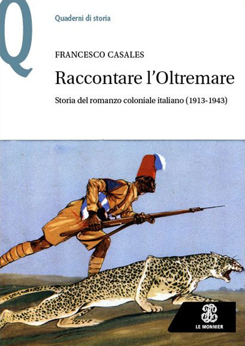 Raccontare l’Oltremare. Storia del romanzo coloniale italiano (1913-1943)