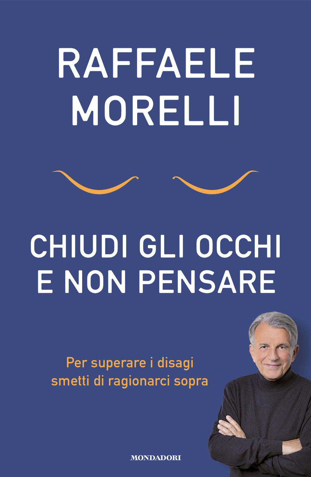 Chiudi gli occhi e non pensare. Per superare i disagi smetti di ragionarci sopra