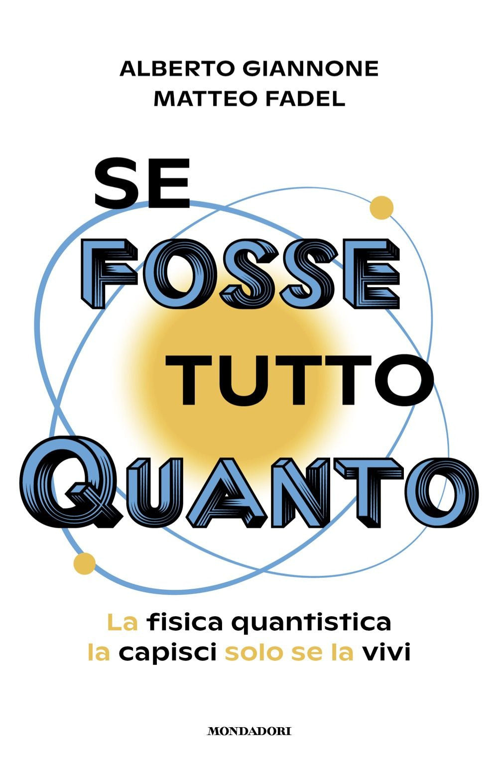 Se fosse tutto Quanto. La fisica quantistica la capisci solo se la vivi