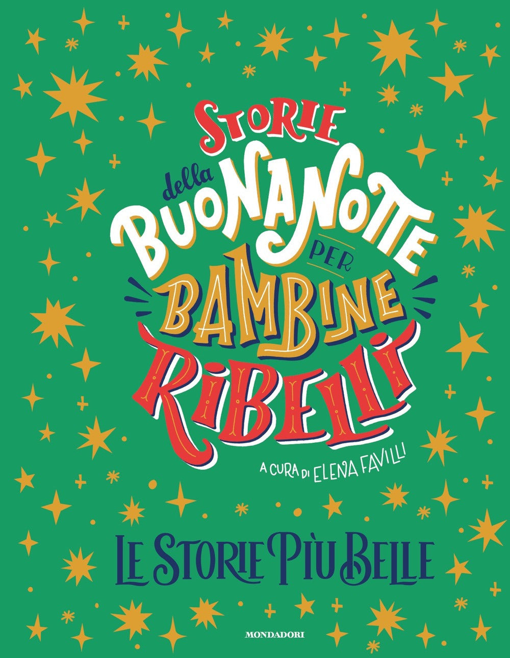 Storie della buonanotte per bambine ribelli. Le storie più belle