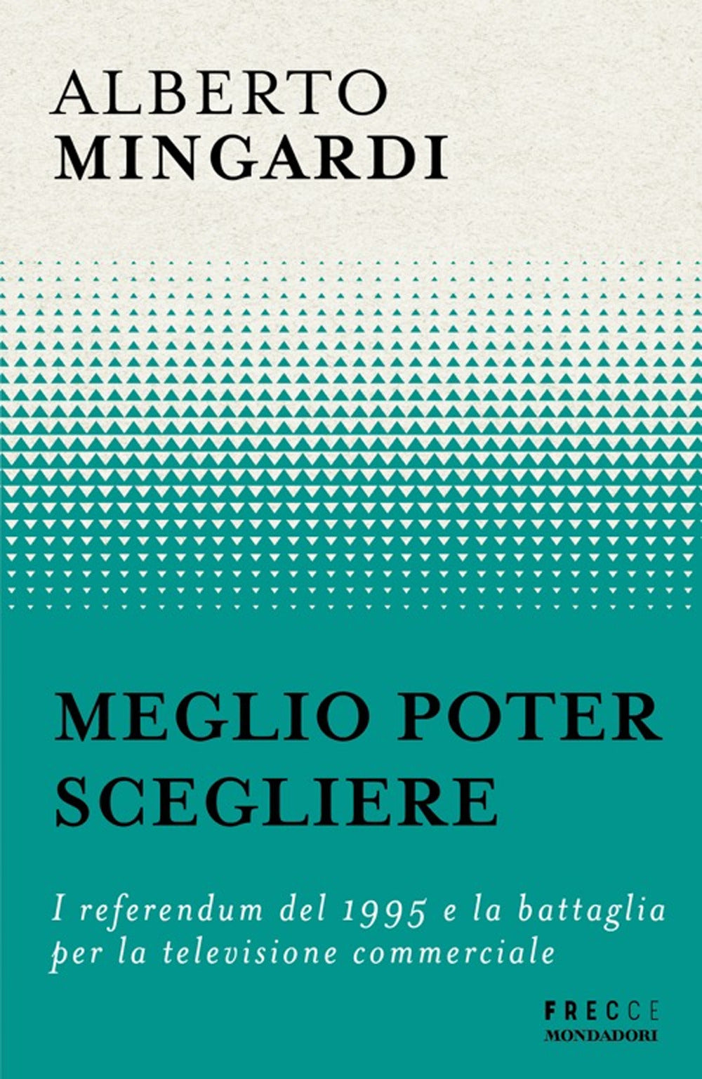 Meglio poter scegliere. I referendum del 1995 e la battaglia per la televisione commerciale