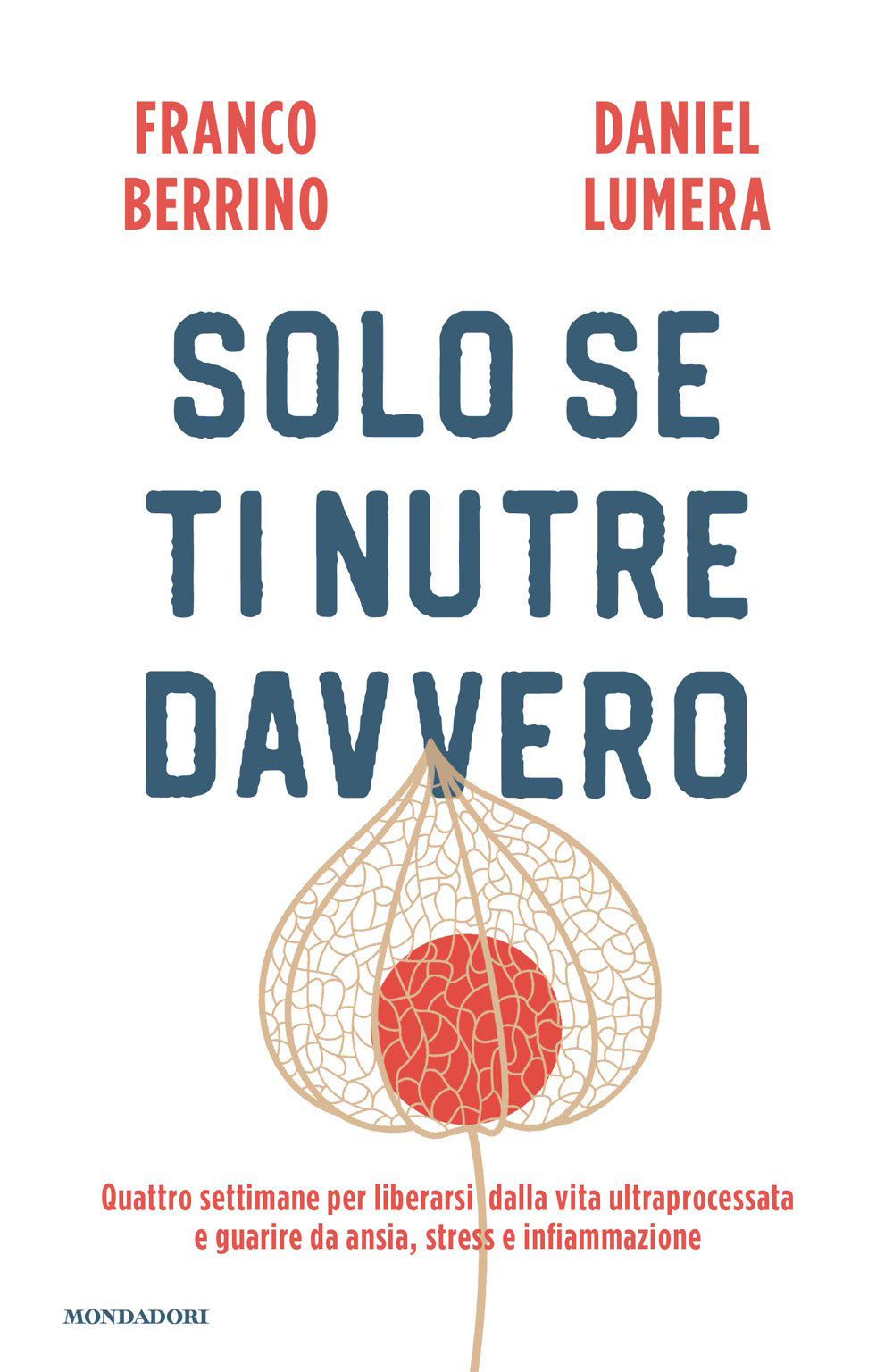 Solo se ti nutre davvero. Quattro settimane per liberarsi dalla vita ultraprocessata e guarire da ansia, stress e infiammazione