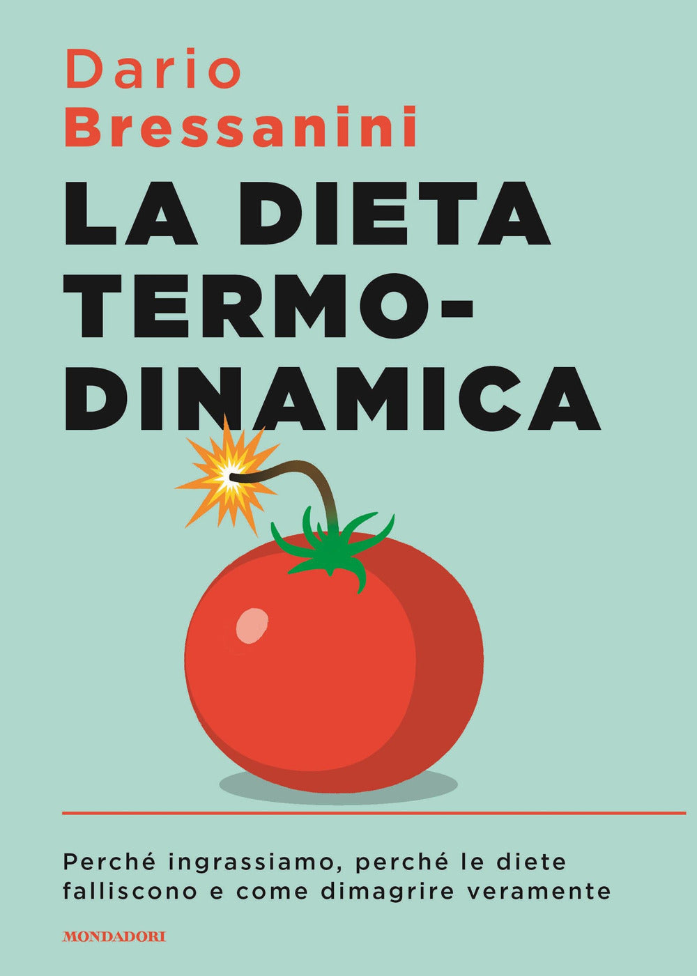 La dieta termodinamica. Perché ingrassiamo, perché le diete falliscono e come dimagrire veramente