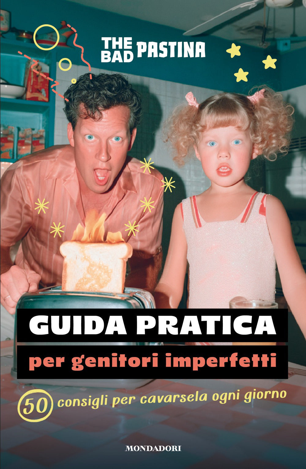 Guida pratica per genitori imperfetti. 50 consigli per cavarsela ogni giorno
