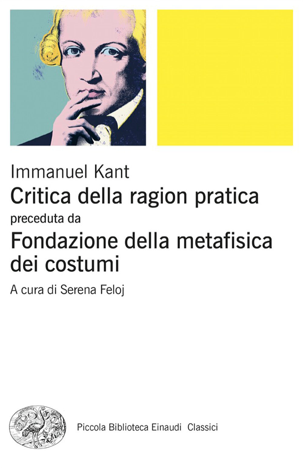 Critica della ragion pratica. Fondazione della metafisica dei costumi