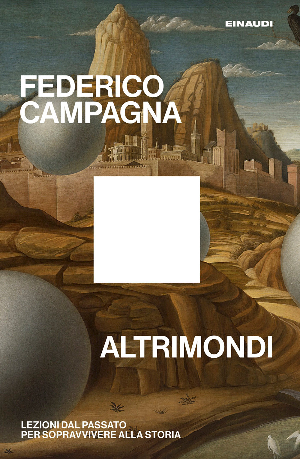 Altrimondi. Lezioni dal passato per sopravvivere alla Storia