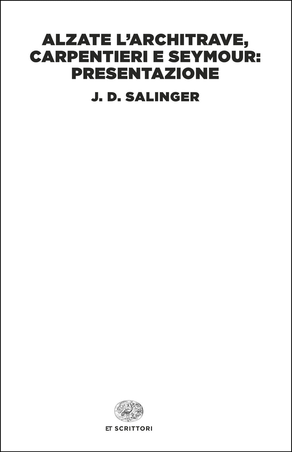 Alzate l’architrave, carpentieri e Seymour: presentazione