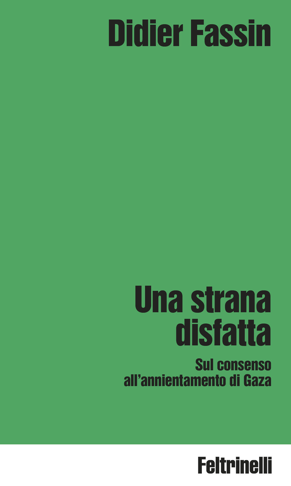 Una strana disfatta. Sul consenso all'annientamento di Gaza