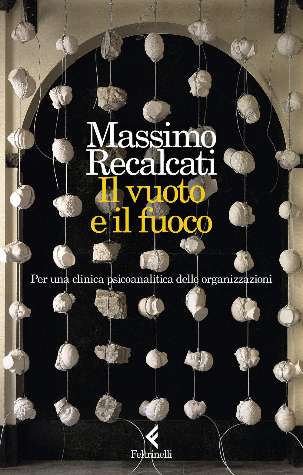 Il vuoto e il fuoco. Per una clinica psicoanalitica delle organizzazioni