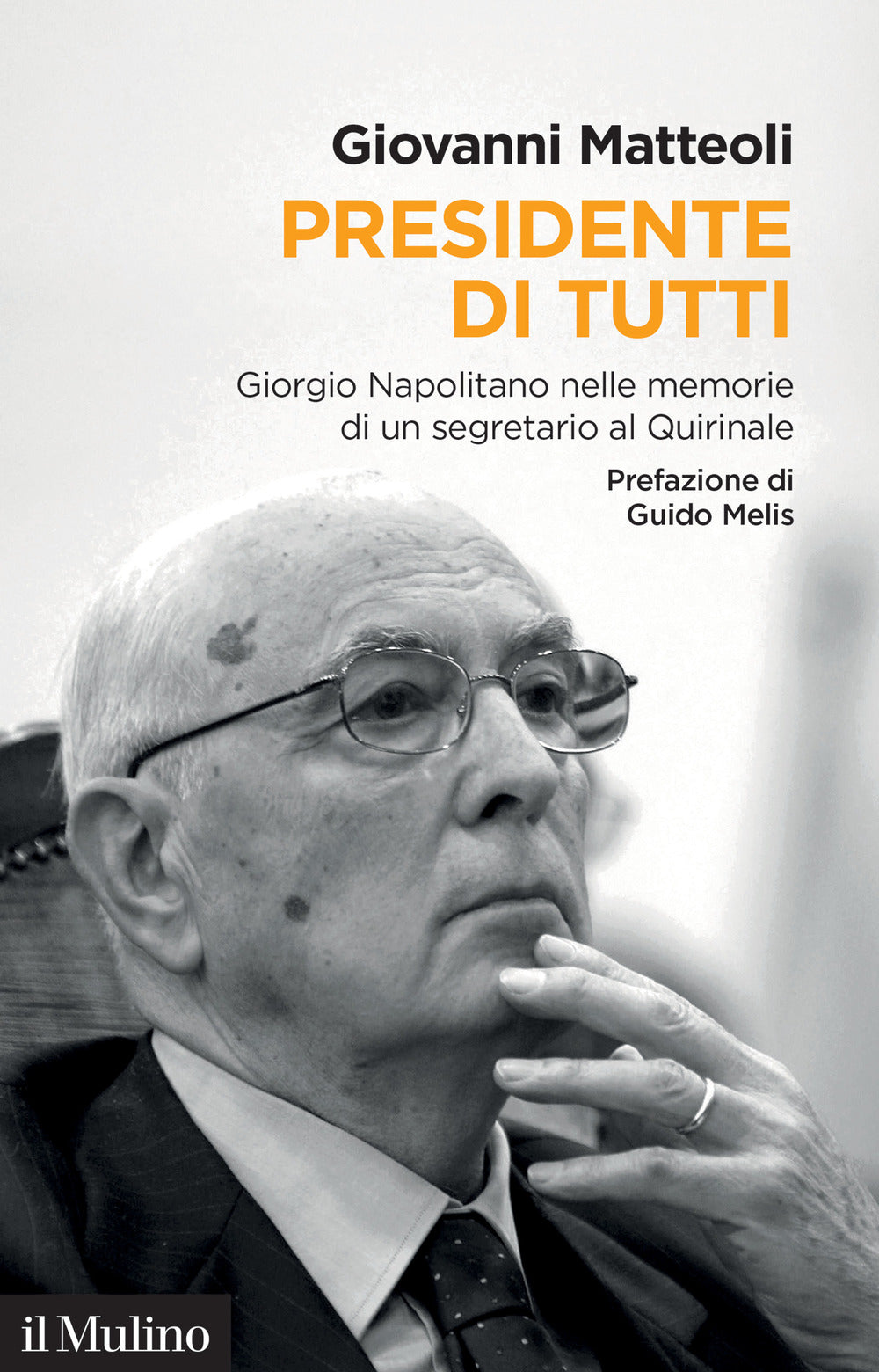 Presidente di tutti. Giorgio Napolitano nelle memorie di un segretario al Quirinale