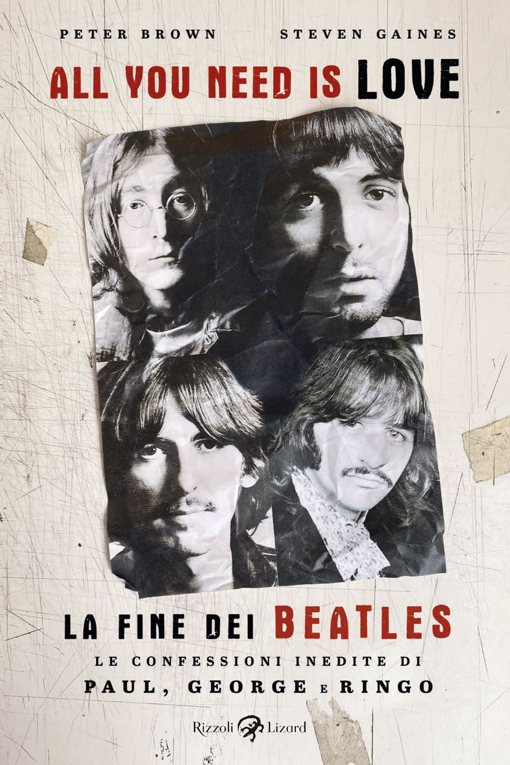 All you need is love. La fine dei Beatles. Le confessioni inedite di Paul, George e Ringo