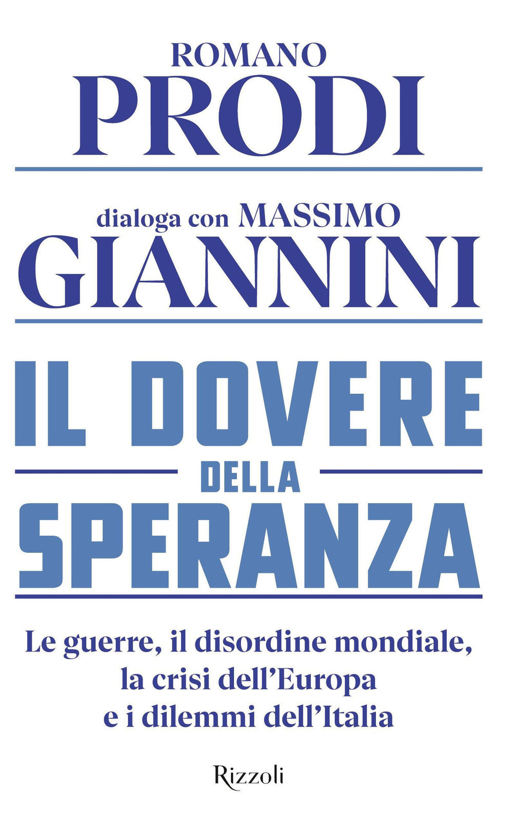 Il dovere della speranza. Le guerre, il disordine mondiale, la crisi dell'Europa e i dilemmi dell'Italia