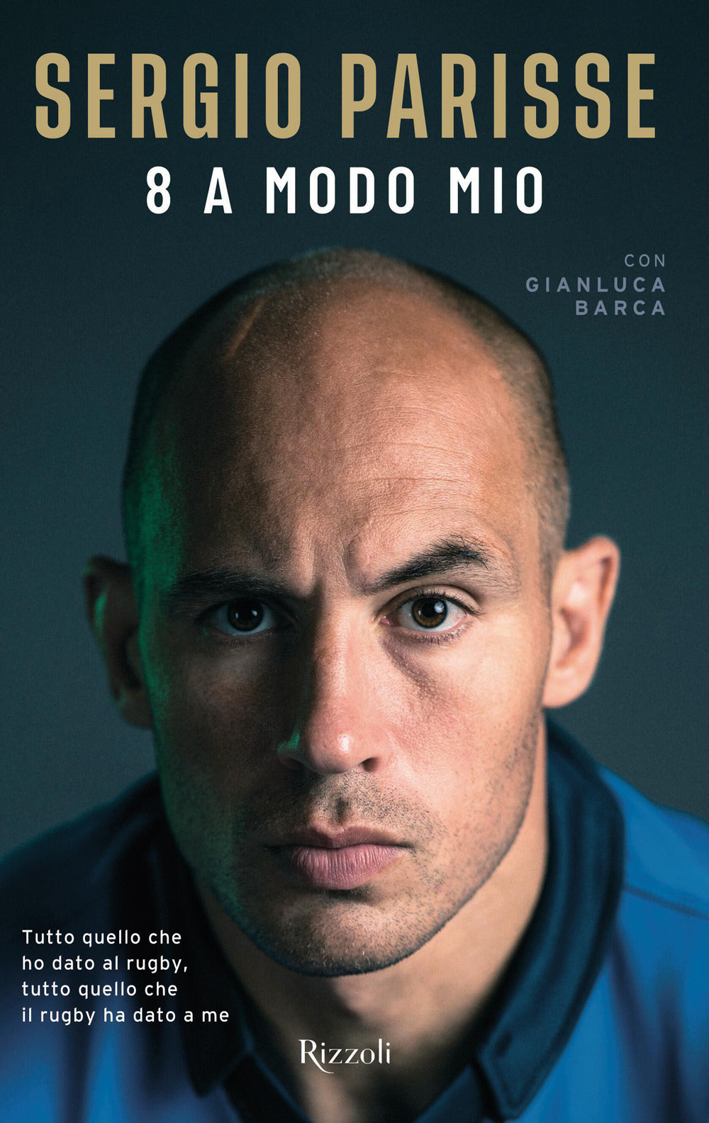 8 a modo mio. Tutto quello che ho dato al rugby, tutto quello che il rugby ha dato a me