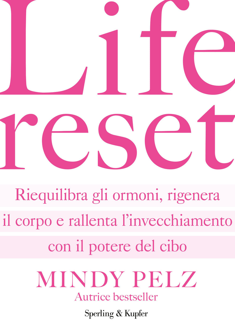 Life reset. Riequilibra gli ormoni, rigenera il corpo e rallenta l'invecchiamento con il potere del cibo