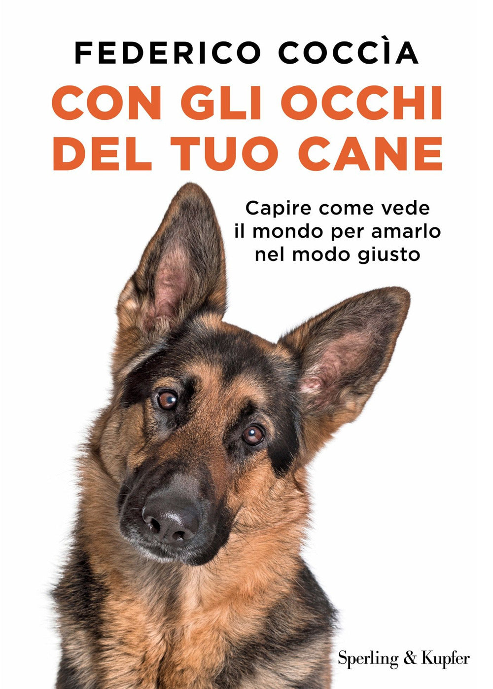 Con gli occhi del tuo cane. Capire come vede il mondo per amarlo nel modo giusto