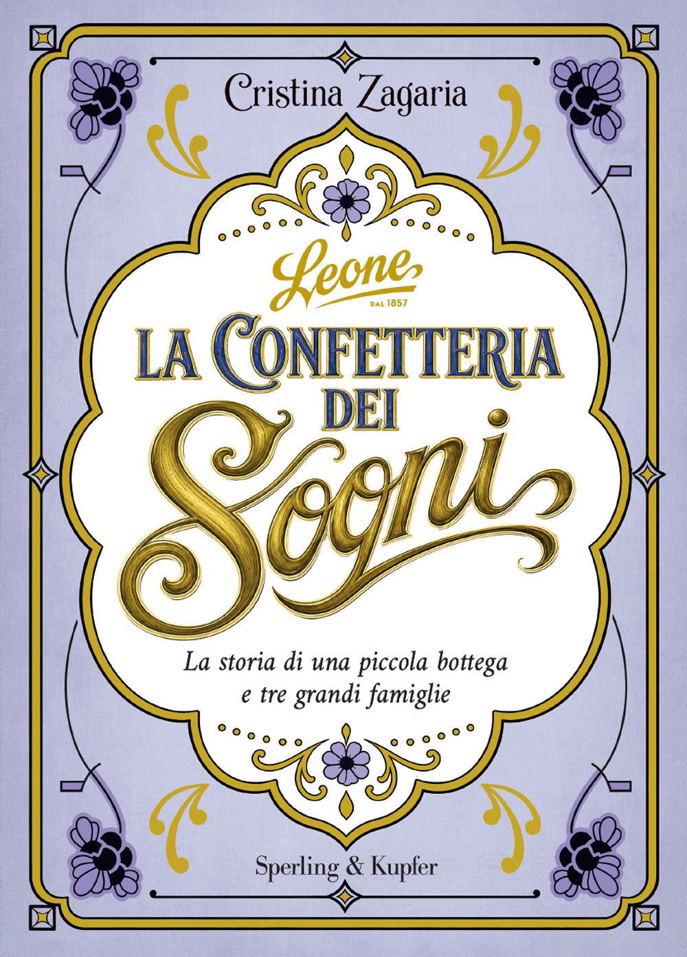 La confetteria dei sogni. La storia di una piccola bottega e tre grandi famiglie