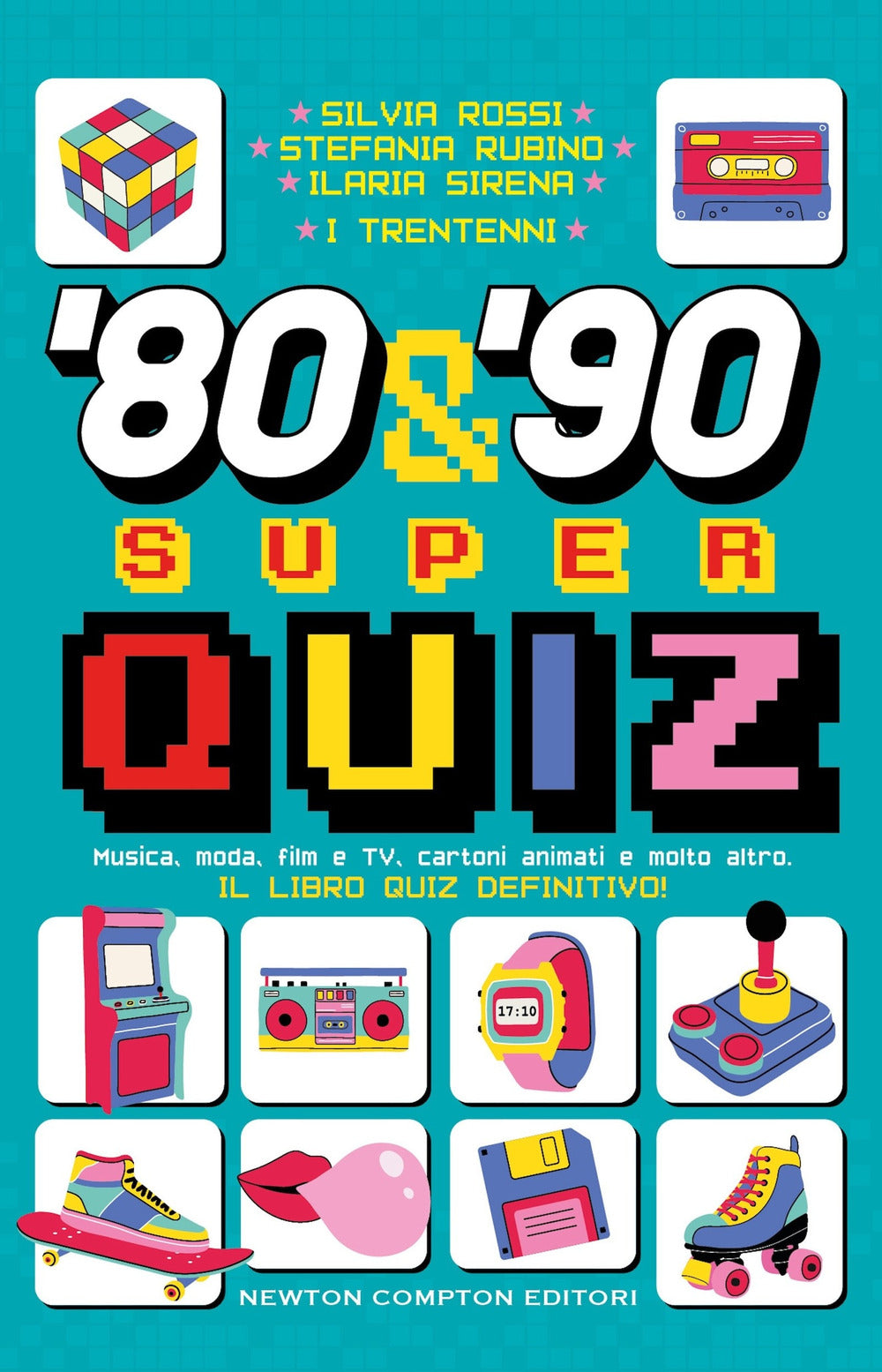 '80 & '90 super quiz. Musica, moda, film e TV, cartoni animati e molto altro. Il libro quiz definitivo!