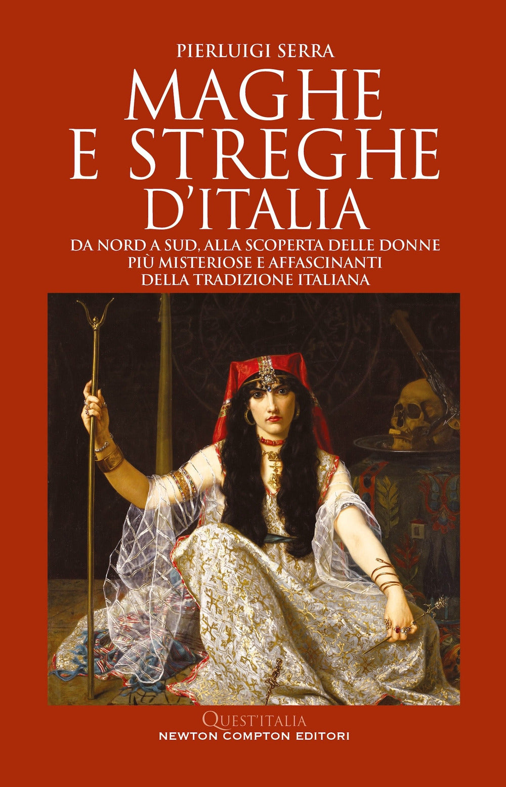 Maghe e streghe d'Italia. Da Nord a Sud, alla scoperta delle donne più misteriose e affascinanti della tradizione italiana