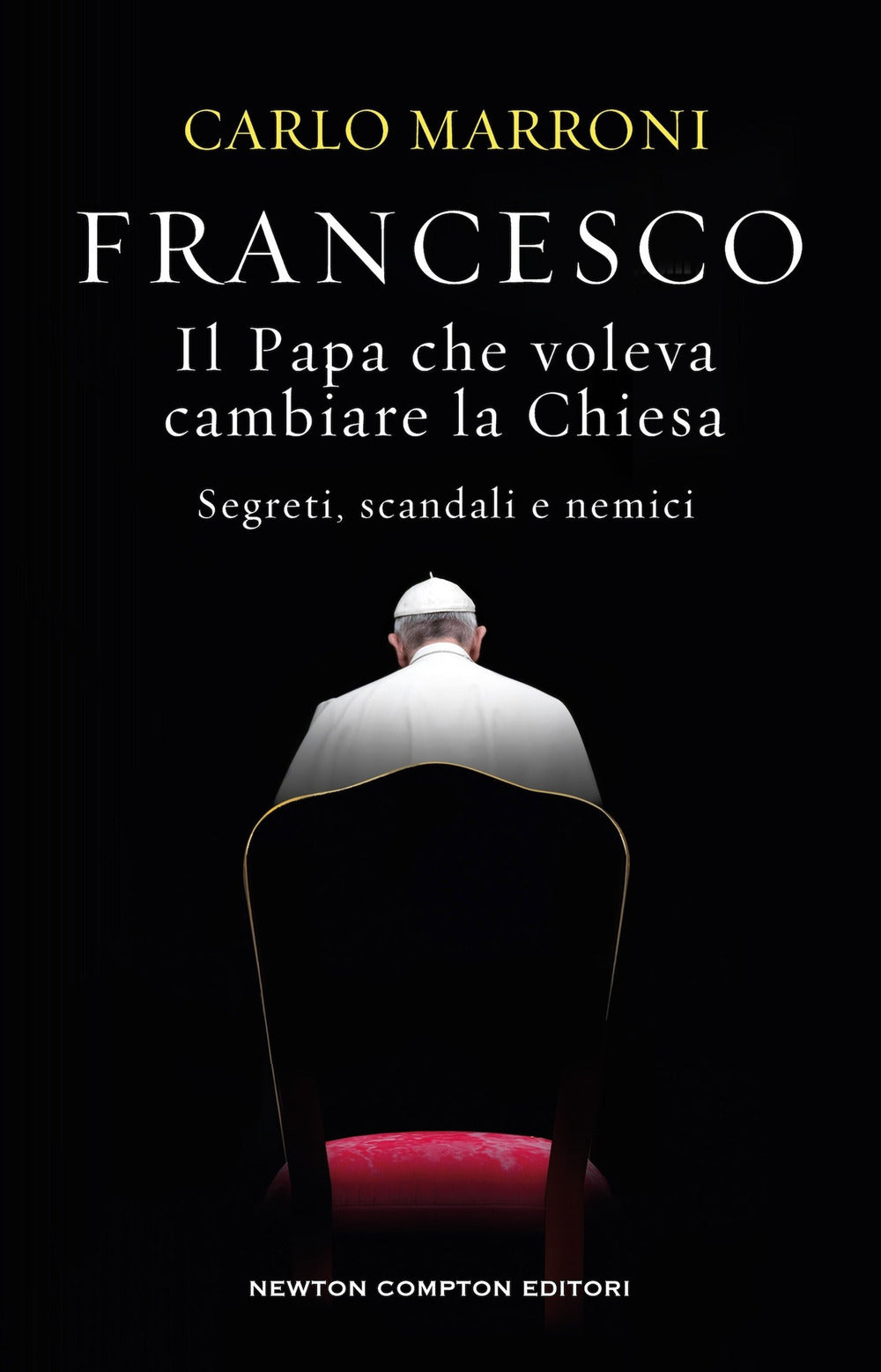 Francesco. Il papa che voleva cambiare la Chiesa