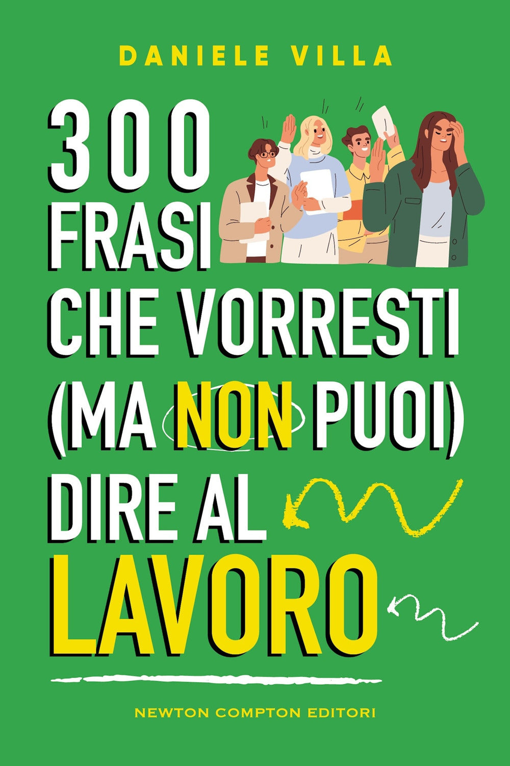 300 frasi che vorresti (ma non puoi) dire al lavoro