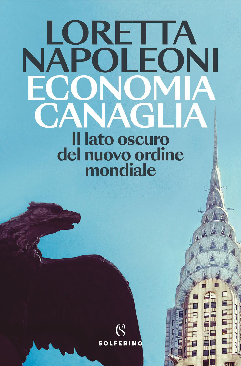 Economia canaglia. Il lato oscuro del nuovo ordine mondiale