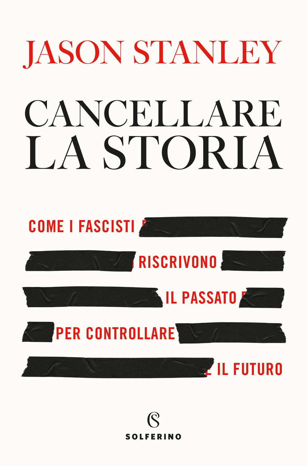 Cancellare la storia. Come i fascisti riscrivono il passato per controllare il futuro