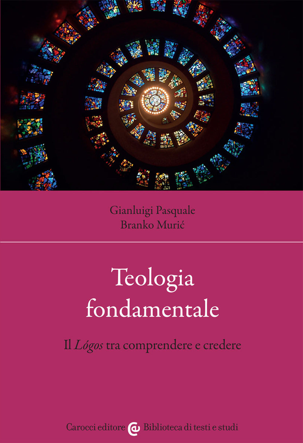 Teologia fondamentale. Il Lógos tra comprendere e credere