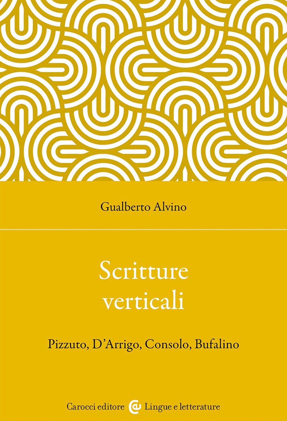 Scritture verticali. Pizzuto, D'Arrigo, Consolo, Bufalino