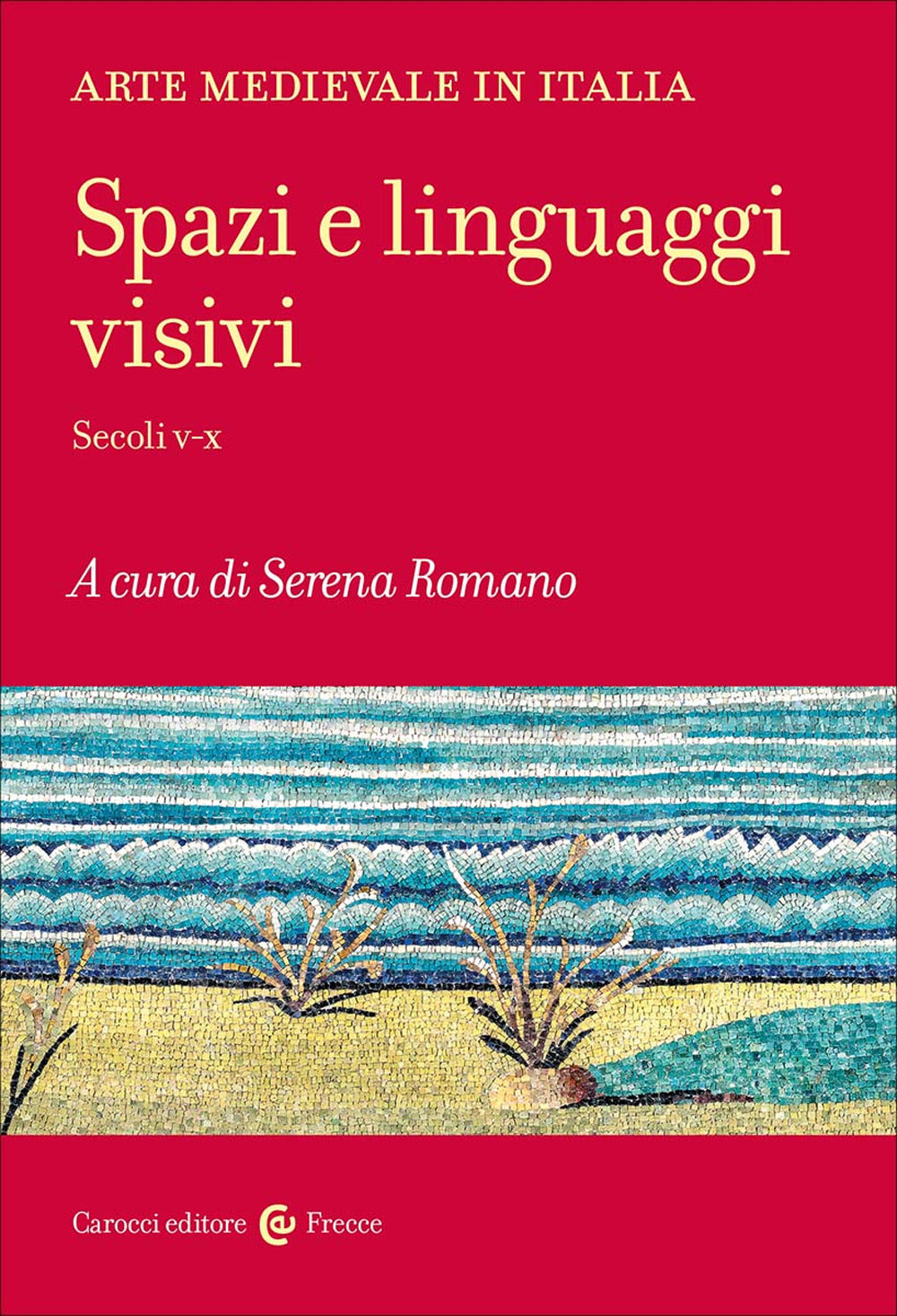 Arte medievale in Italia. Spazi e linguaggi visivi