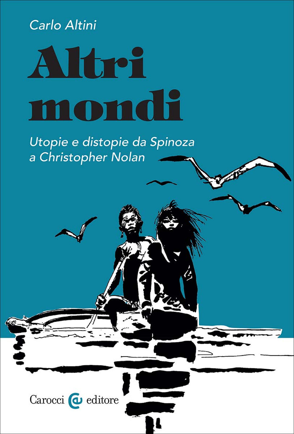 Altri mondi. Utopie e distopie da Spinoza a Christopher Nolan