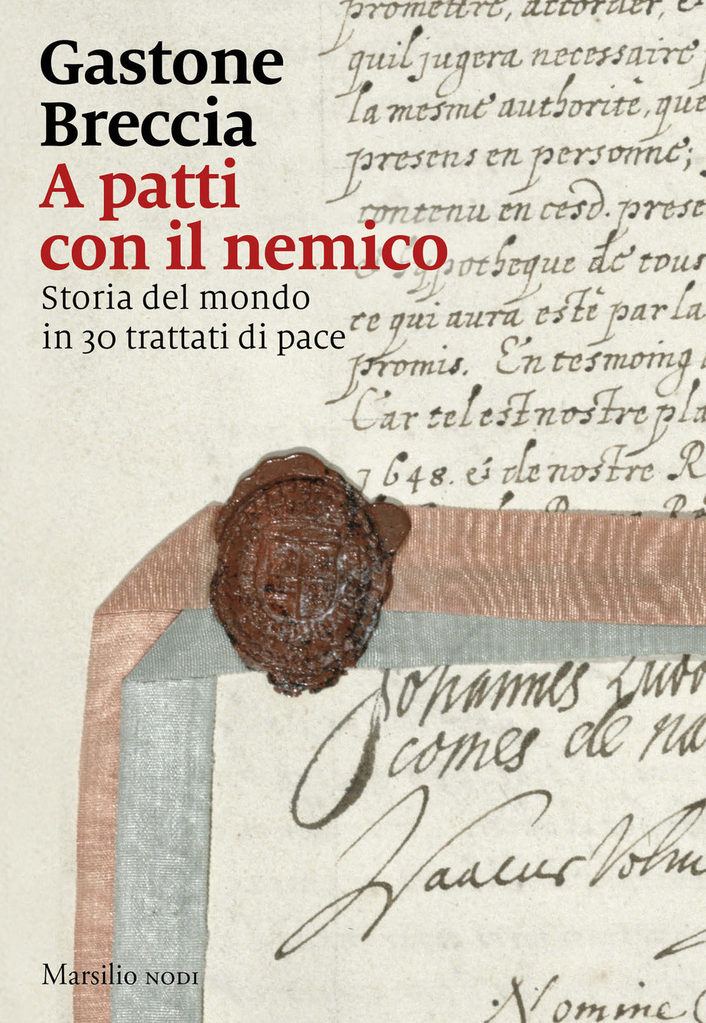 A patti con il nemico. Storia del mondo in 30 trattati di pace