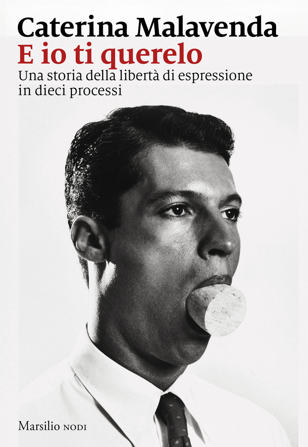 E io ti querelo. Una storia della libertà di espressione in dieci processi