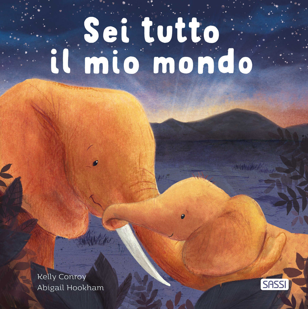 Sei tutto il mio mondo. Ediz. illustrata