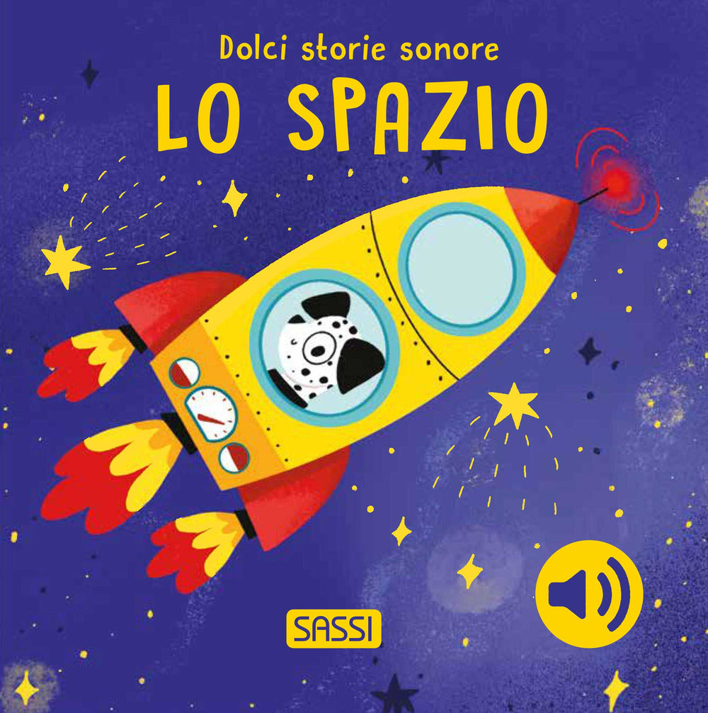 Lo spazio. Dolci storie sonore. Ediz. a colori