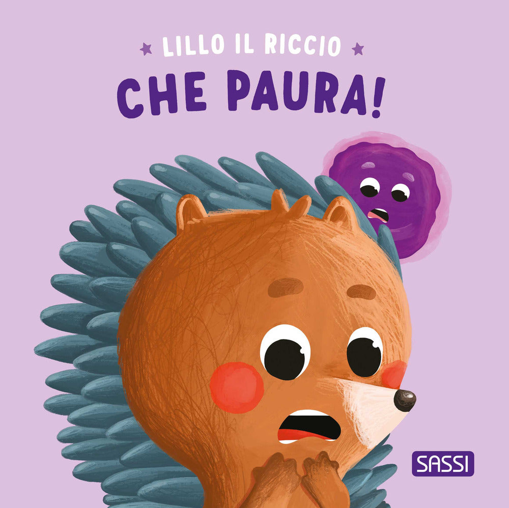 Che paura! Riccio Lillo. Ediz. illustrata