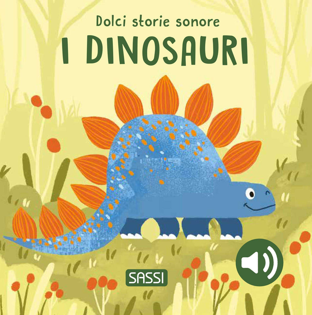 I dinosauri. Dolci storie sonore. Ediz. a colori