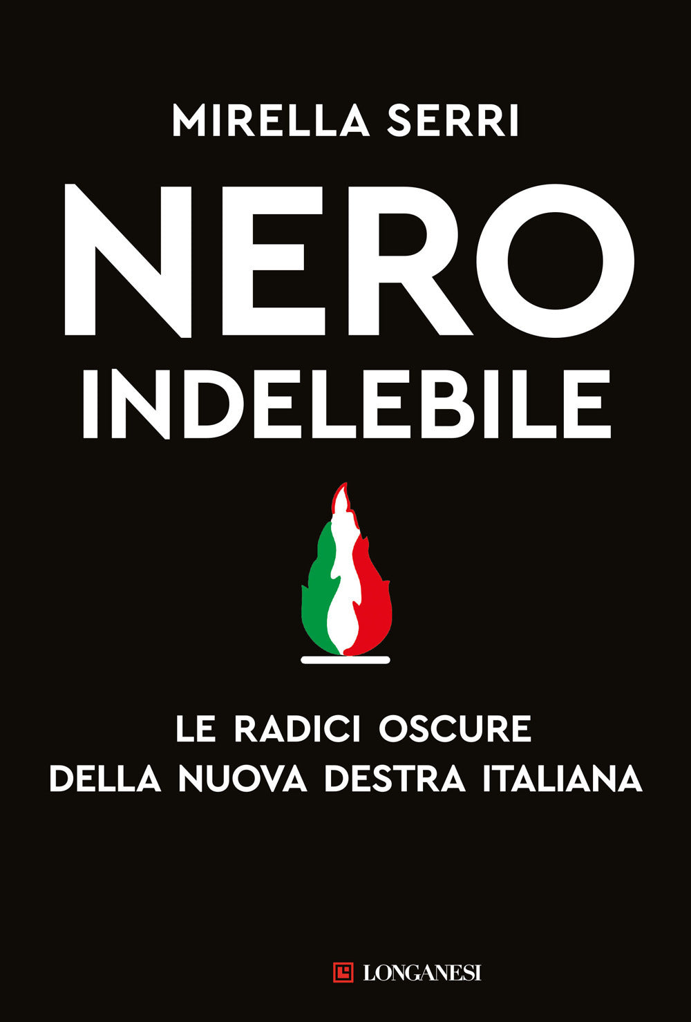 Nero indelebile. Le radici oscure della nuova destra italiana