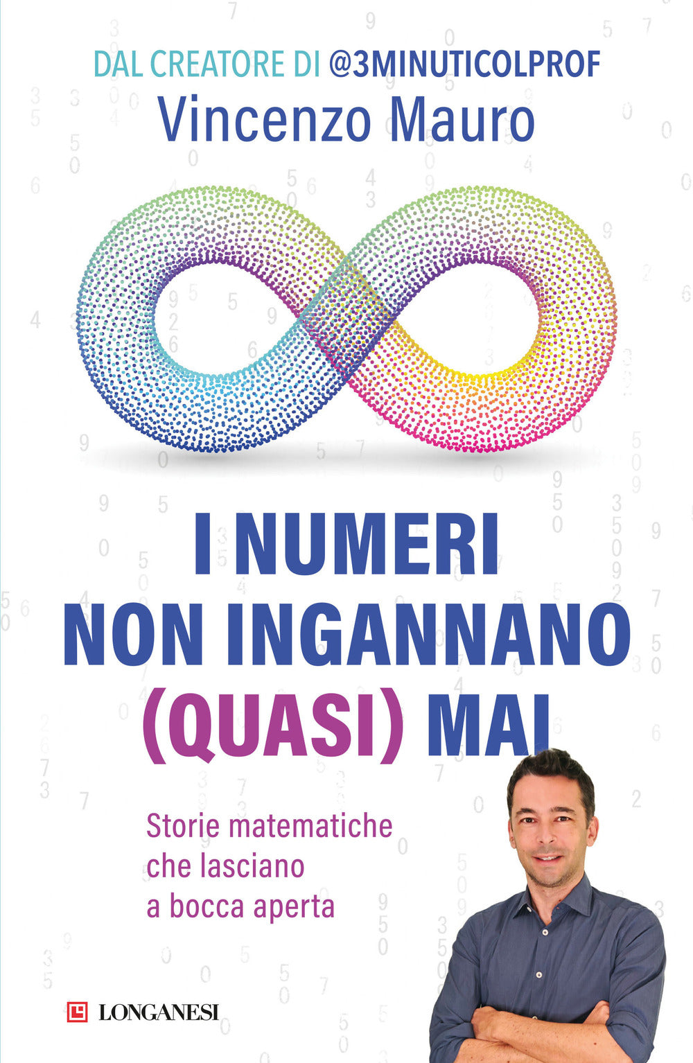 I numeri non ingannano (quasi) mai. Storie matematiche che lasciano a bocca aperta