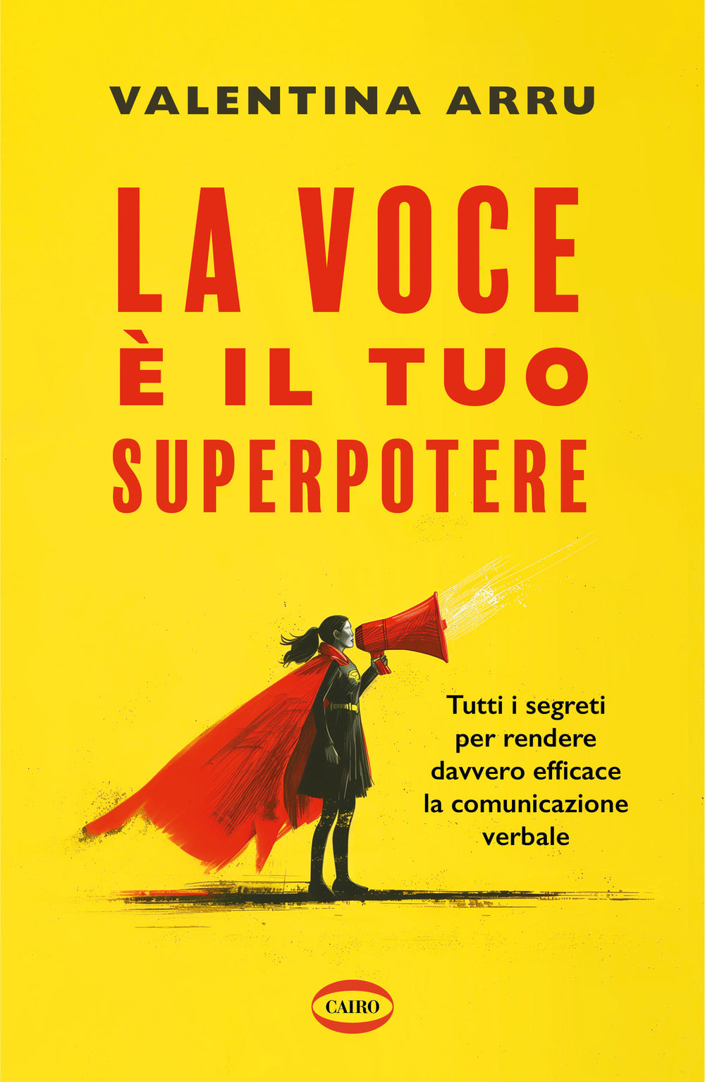 La voce è il tuo superpotere. Tutti i segreti per rendere davvero efficace la comunicazione verbale