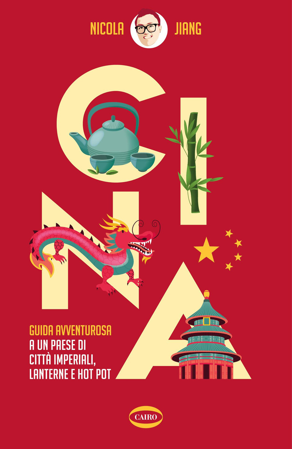Cina. Guida avventurosa a un Paese di città imperiali, lanterne e hot pot