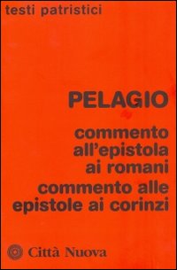 Commento all'epistola ai romani. Commento alle epistole ai corinzi