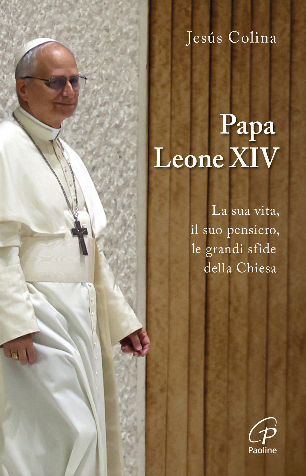 Papa Leone XIV. La sua vita, il suo pensiero, le grandi sfide della Chiesa