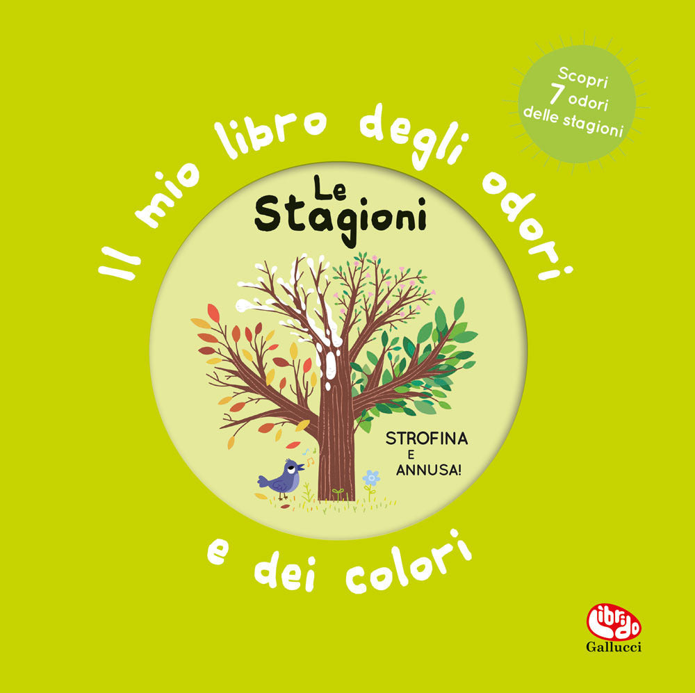 Le stagioni. Il mio libro degli odori e dei colori. Ediz. illustrata