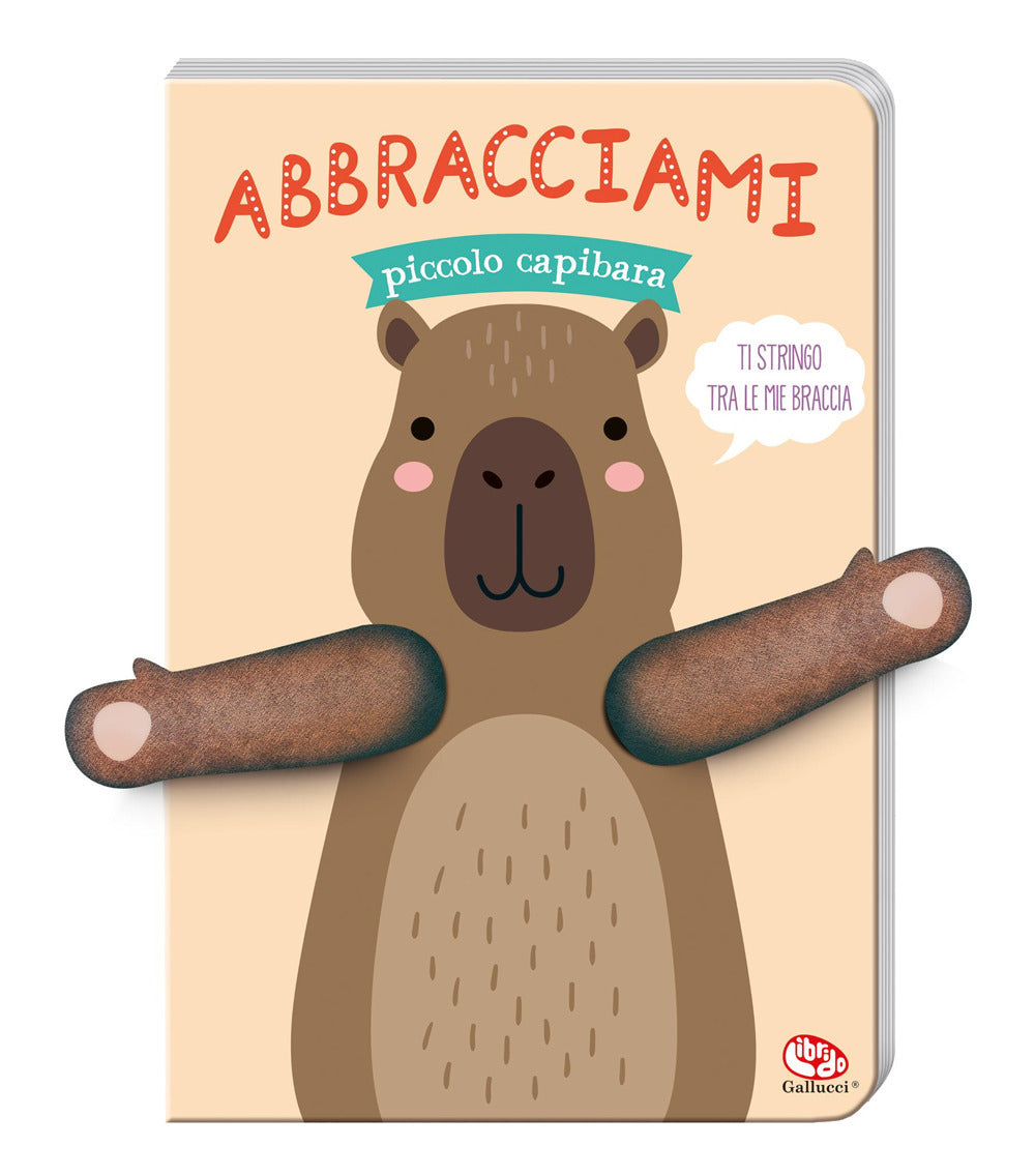 Abbracciami piccolo capibara