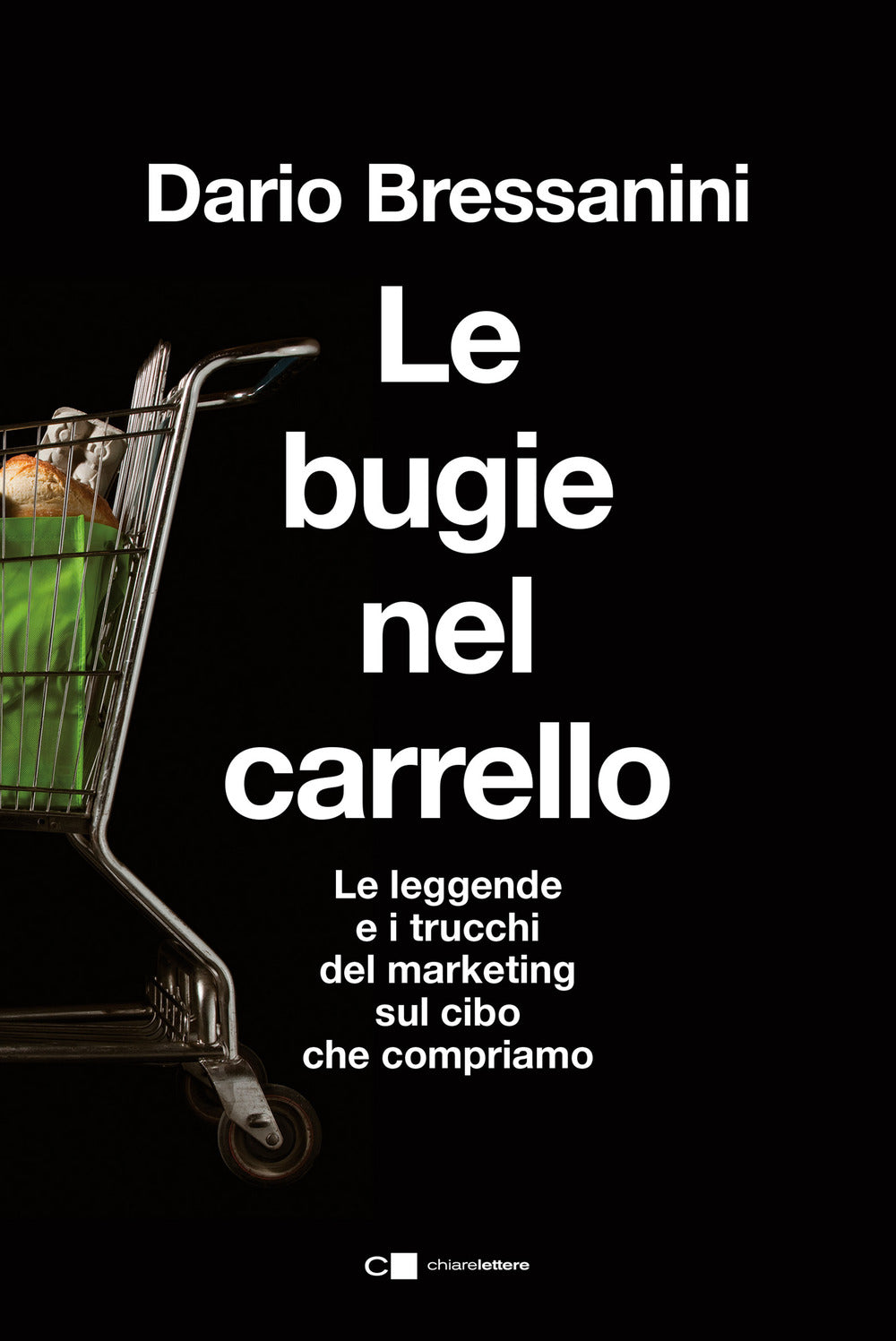 Le bugie nel carrello. Per una spesa più consapevole. Le leggende e i trucchi del marketing sul cibo che compriamo