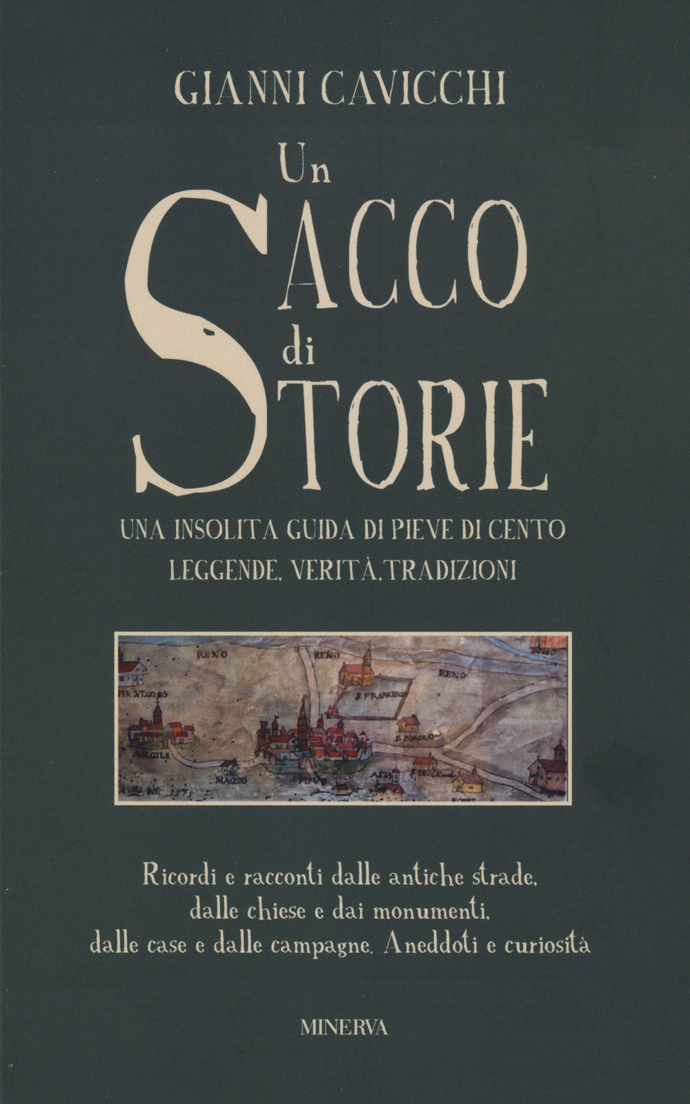 Un sacco di storie. Una insolita guida di Pieve Di Cento. Leggende, verità, tradizioni