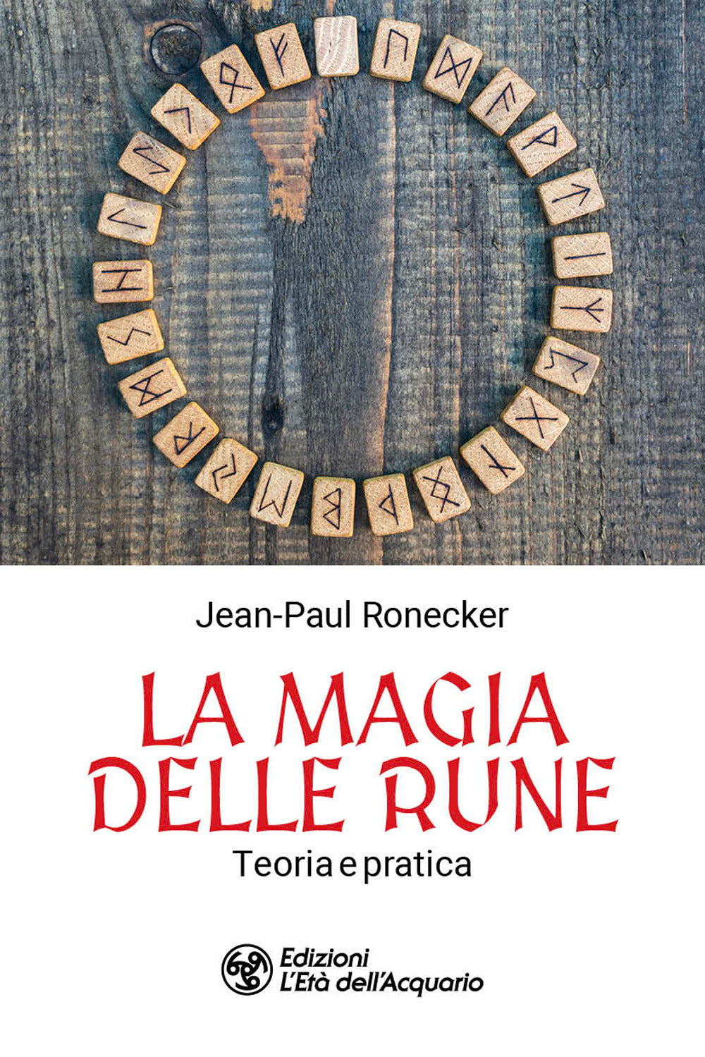La magia delle rune. Teoria e pratica